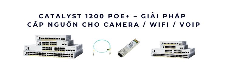 Catalyst 1200 PoE+ switch như giải pháp cấp nguồn cho Camera, WiFi và VoIP Catalyst 1200 PoE+ switch như giải pháp cấp nguồn cho Camera, WiFi và VoIP