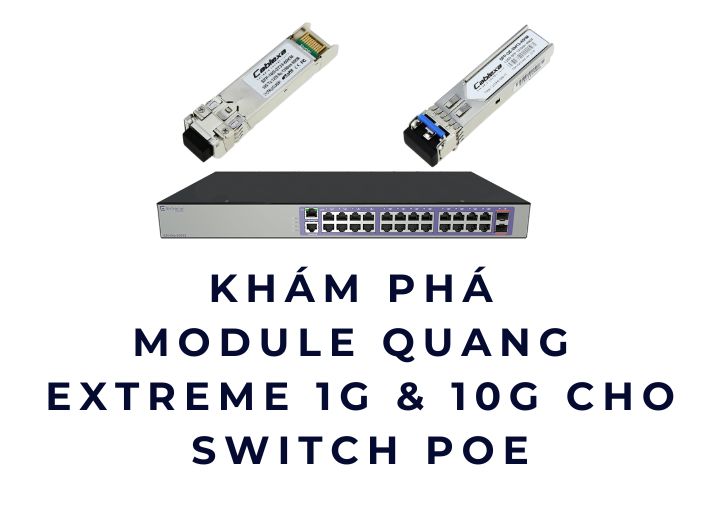 Module Quang Extreme 1G & 10G Cho Camera IP & PoE